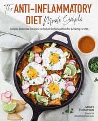 bokomslag The Anti-Inflammatory Diet Made Simple: Delicious Recipes to Reduce Inflammation for Lifelong Health