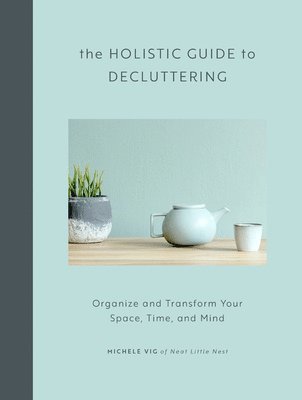 bokomslag The Holistic Guide to Decluttering