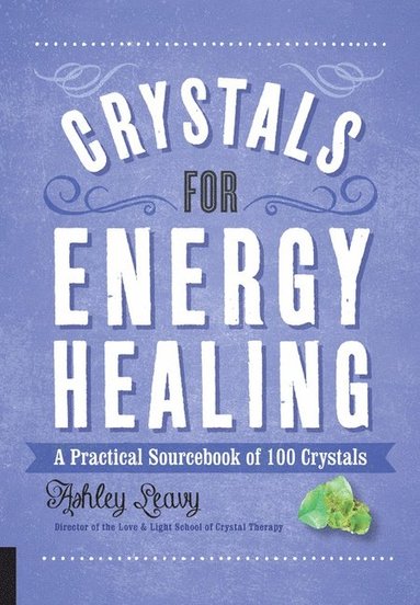 bokomslag Crystals for Energy Healing: A Practical Sourcebook of 100 Crystals