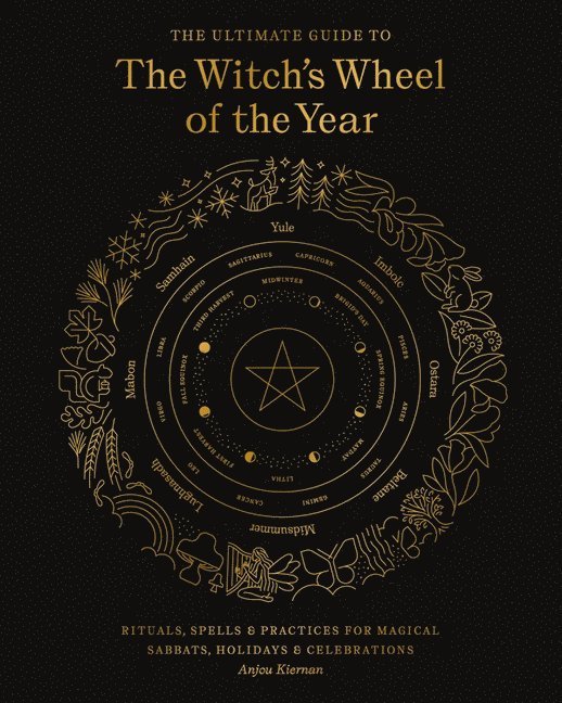 The Ultimate Guide to the Witch's Wheel of the Year: Volume 10 1