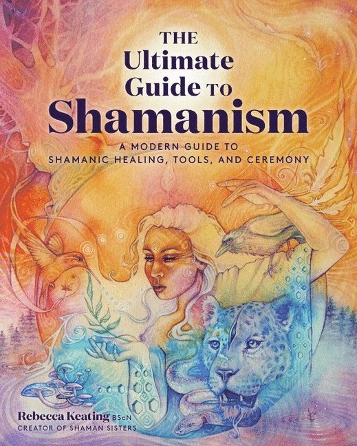 The Ultimate Guide to Shamanism