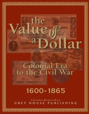 Scott Derks - Value of a Dollar 1600-1865 Colonial to Civil War, 2005, Inbunden