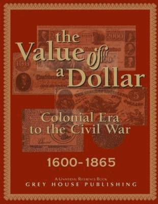 bokomslag The Value of a Dollar 1600-1865 Colonial to Civil War, 2005