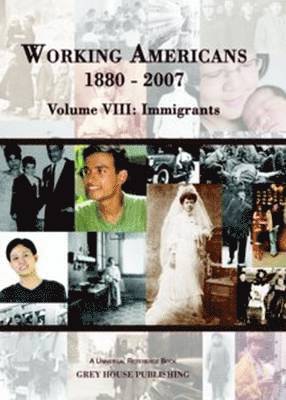 bokomslag Working Americans, 1880-2007 - Volume 8: Immigrants