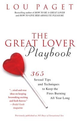 The Great Lover Playbook: 365 Sexual Tips and Techniques to Keep the Fires Burning All Year Long 1