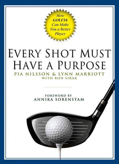 Pia Nilsson, Lynn Marriott - Every Shot Must Have a Purpose, Inbunden