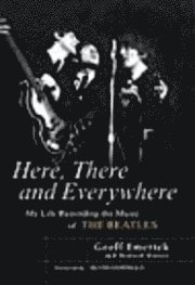 Geoff Emerick - Here, There and Everywhere, Häftad