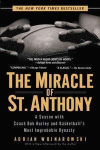 bokomslag The Miracle of St. Anthony: A Season with Coach Bob Hurley and Basketball's Most Improbable Dynasty
