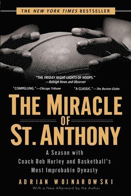The Miracle of St. Anthony: A Season with Coach Bob Hurley and Basketball's Most Improbable Dynasty 1