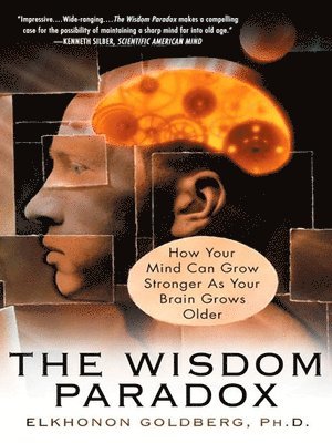 bokomslag The Wisdom Paradox: How Your Mind Can Grow Stronger As Your Brain Grows Older