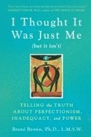 Brene Brown, Brené Brown - I Thought it Was Just Me (but it Isn'T), Häftad