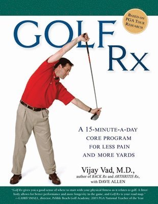 Vijay Vad, Dave Allen - Golf Rx: A 15-Minute-a-Day Core Program for More Yards and Less Pain, Häftad