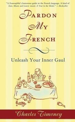 Pardon My French: Pardon My French: Unleash Your Inner Gaul 1