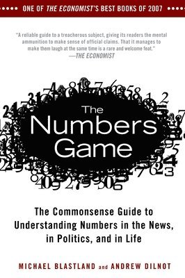 bokomslag The Numbers Game: The Commonsense Guide to Understanding Numbers in the News, in Politics, and in Life