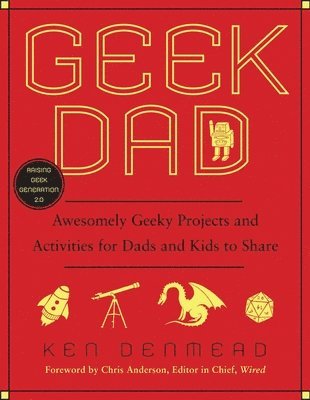 bokomslag Geek Dad: Awesomely Geeky Projects and Activities for Dads and Kids to Share