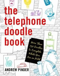 bokomslag The Telephone Doodle Book: More Than 150 Doodles to Complete While You Are on Hold
