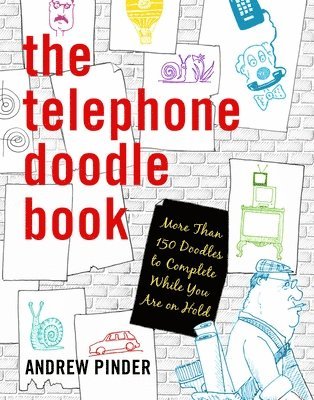 Andrew Pinder - The Telephone Doodle Book: More Than 150 Doodles to Complete While You Are On Hold, Häftad
