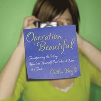 bokomslag Operation Beautiful: Transforming the Way You See Yourself One Post-it Note at aTime