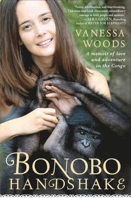 Bonobo Handshake: A Memoir of Love and Adventure in the Congo 1