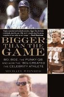 bokomslag Bigger Than the Game: Bo, Boz, the Punky QB, and How the '80s Created the Celebrity Athlete