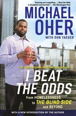 I Beat the Odds: From Homelessness, to the Blind Side, and Beyond