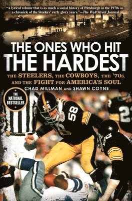 Chad Millman, Shawn Coyne - The Ones Who Hit the Hardest: The Steelers, the Cowboys, the '70s, and the Fight for America's Soul, Häftad
