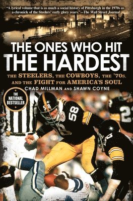 The Ones Who Hit the Hardest: The Steelers, the Cowboys, the '70s, and the Fight for America's Soul 1