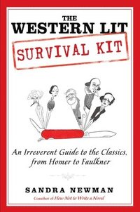 bokomslag The Western Lit Survival Kit: An Irreverent Guide to the Classics, from Homer to Faulkner