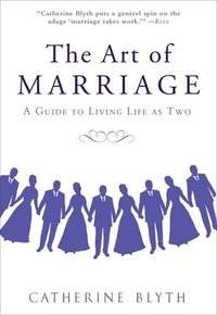 bokomslag The Art of Marriage: A Guide to Living Life as Two