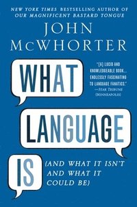 bokomslag What Language Is: And What It Isn't and What It Could Be