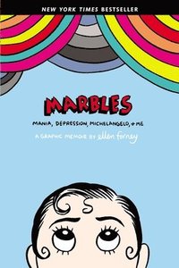 bokomslag Marbles: Mania, Depression, Michelangelo, and Me: A Graphic Memoir