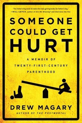 Someone Could Get Hurt: A Memoir of Twenty-First-Century Parenthood 1