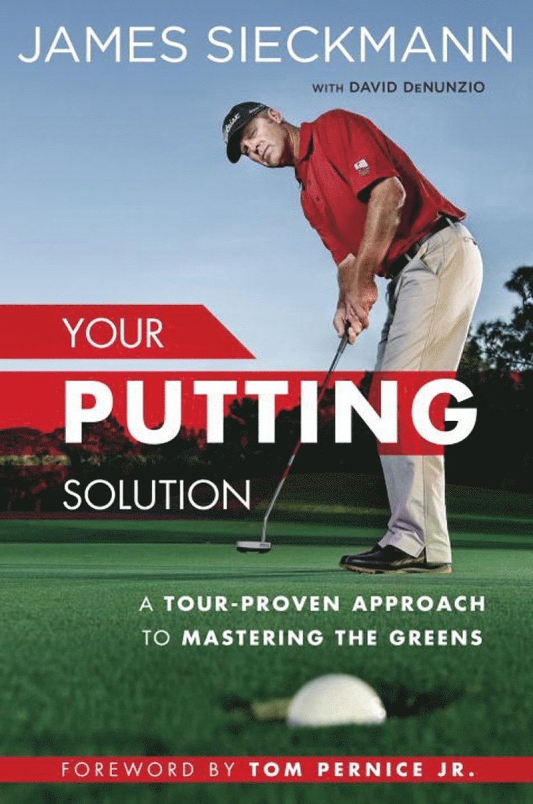 James Sieckmann, David DeNunzio, Tom Pernice, David Denunzio - Your Putting Solution, Inbunden