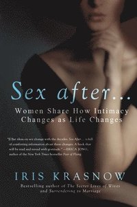 bokomslag Sex After . . .: Women Share How Intimacy Changes as Life Changes