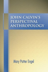 bokomslag John Calvin's Perspectival Anthropology