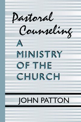 Pastoral Counseling: A Ministry of the Church 1