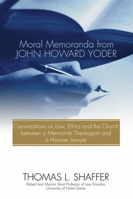 Thomas L Shaffer, Thomas L. Shaffer - Moral Memoranda from John Howard Yoder, Häftad