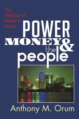 Anthony M Orum - Power, Money and the People, Häftad