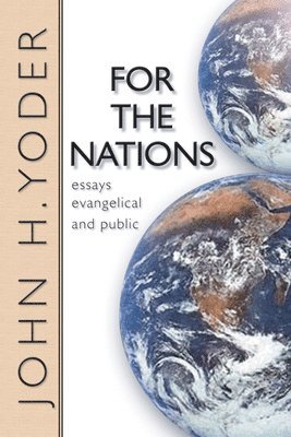 John Howard Yoder - For the Nations, Häftad