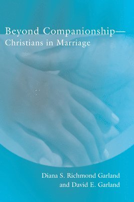 Diana R Garland, David E Garland - Beyond Companionship, Häftad
