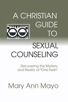 bokomslag A Christian Guide to Sexual Counseling