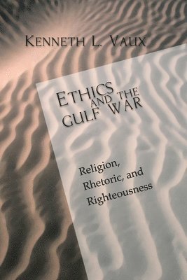 Kenneth L Vaux, Kenneth L. Vaux - Ethics and the Gulf War, Häftad