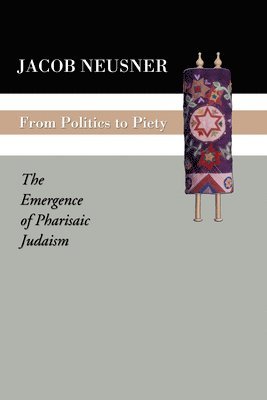 Jacob Neusner - From Politics to Piety, Häftad