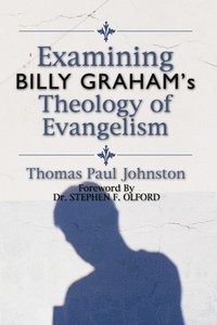 bokomslag Examining Billy Graham's Theology of Evangelism