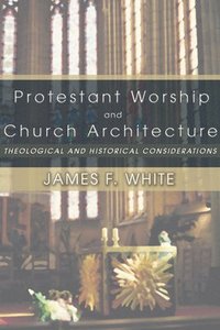 bokomslag Protestant Worship and Church Architecture