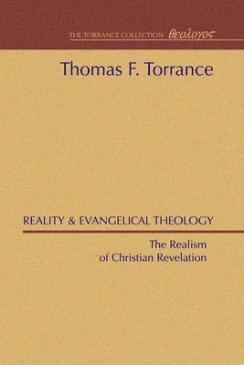 Thomas F Torrance - Reality and Evangelical Theology, Häftad
