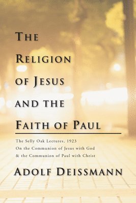 bokomslag Religion of Jesus and the Faith of Paul