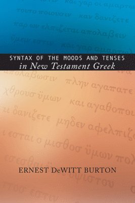Syntax of the Moods and Tenses in New Testament Greek 1