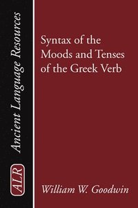 bokomslag Syntax of the Moods and Tenses of the Greek Verb