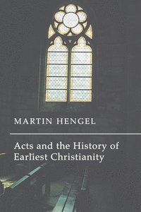 bokomslag Acts and the History of Earliest Christianity